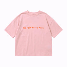 Load image into Gallery viewer, No rain no flowers tee Pink
